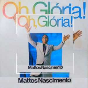 Mattos Nascimento - Oh, Glória 1992