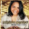 Miriam Pereira - Desta Vez é Você