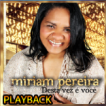 Miriam Pereira - Desta Vez é Você PleyBack