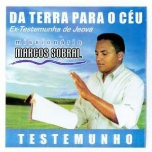 Missionário Marcos Sobral - Da Terra Para o Céu