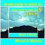 Mizael & Marina - Apareceram as Mãos de Jesus