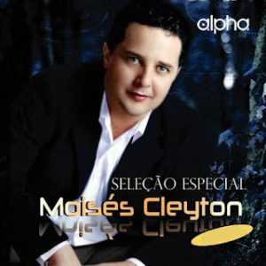 Moisés Cleyton - Seleção Especial