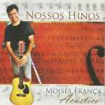 Moisés França - Nossos Hinos(Acústico) - Voz e Pb