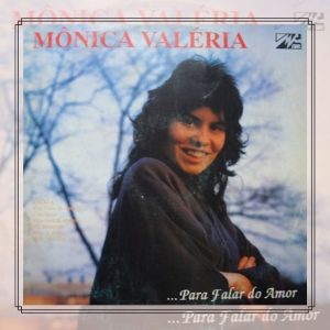 Mônica Valéria ... Para Falar do Amor