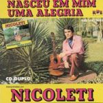 Nicoleti - Nasceu em mim uma alegria-Mensagem para você