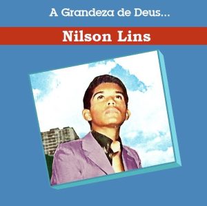 NILSON LINS A GRANDEZA DE DEUS