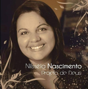 Nilsséia Nascimento - Projeto de Deus