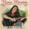 Nisia Moraes - Jesus mudou a minha vida