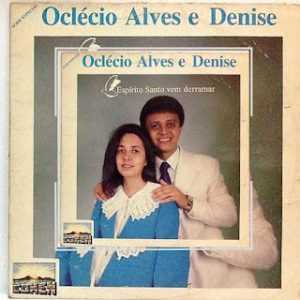 Oclecio & Denise - Espirito Santo Vem Derramar