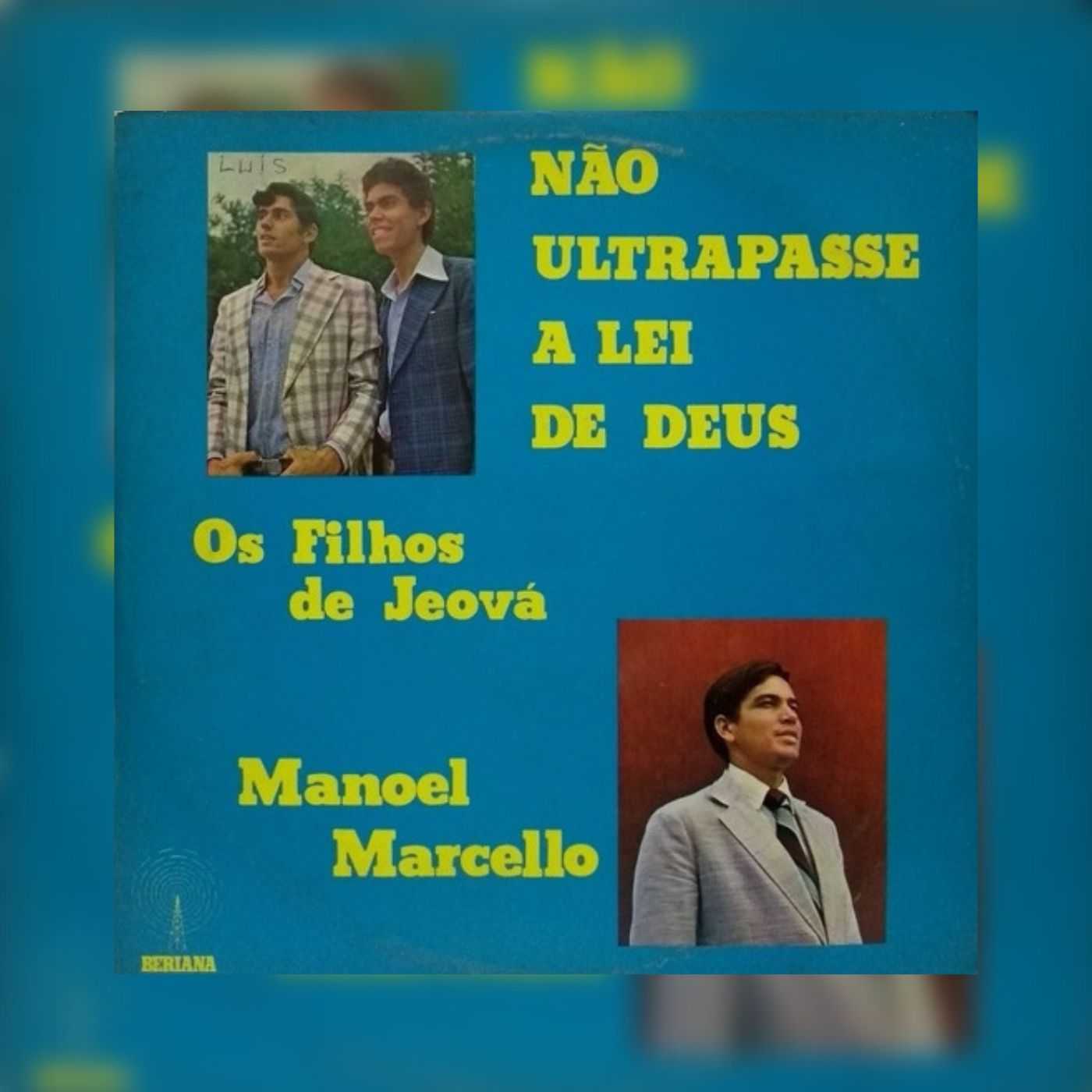 Os Filhos de Jeová e Manoel Marcello - Não Ultrapasse a Lei de Deus 1982