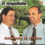 OS GAÚCHOS ANTÔNIO E ARINO O ARQUITETO