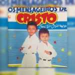 Baixe os CDs gospel - Os Mensageiros de Cristo - Dimas e Jucelino - Sou Tão Criança 1986 Os Mensageiros de Cristo - Dimas e Jucelino - Sou Tão Criança 1986