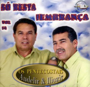 OS PENTECOSTAIS - SÓ RESTA LEMBRANÇA