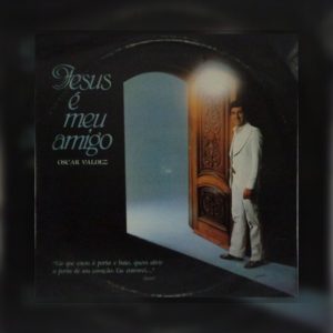 Oscar Valdez - Jesus Es Mi Amigo 1982