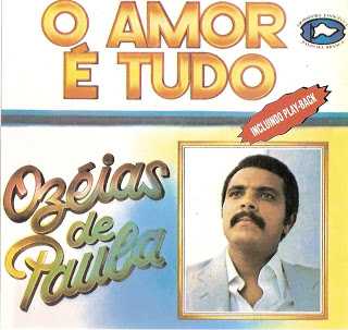 Baixe os CDs gospel – Ozéias de Paula – O Amor é Tudo (Lançamento 1980) Ozéias de Paula - O Amor é Tudo (Lançamento 1980)