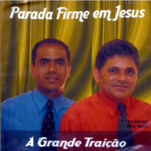 PARADA FIRME EM JESUS A GRANDE TRAIÇÃO