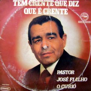 PASTOR JOSÉ FIALHO - ( O CURIÓ ) TEM CRENTE QUE DIZ QUE É CRENTE CREDITO Givanildo Acantara.