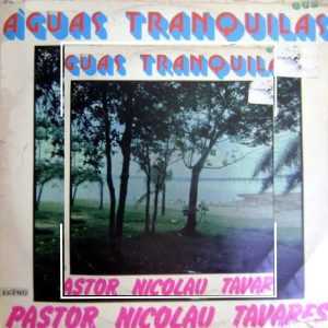 Pastor Nicolau Tavares - Águas Tranquilas