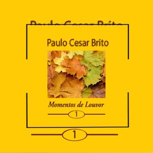 Paulo Cesar Brito - Momentos de Louvor 1 1983