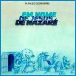 Paulo Cezar Brito - Em Nome de Jesus de Nazare