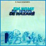 Paulo Cezar Brito - Em Nome de Jesus de Nazare -