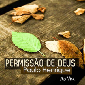 Paulo Henrique (2011) - Permissão de Deus (Ao Vivo)