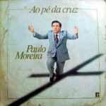 Paulo Moreira - Ao Pé da Cruz