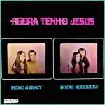 Pedro & Iracy e Irmãs Rodrigues - Agora Tenho Jesus