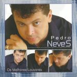 Pedro Neves - Os Melhores Louvores
