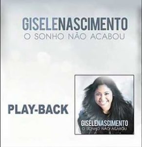 PLAYBACK GISELE NASCIMENTO - O SONHO NÃO ACABOU - 2013