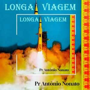 Pr Antônio Nonato - Longa Viagem