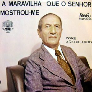 Pr. João de Oliveira - A Maravilha que o Senhor Mostrou-me (1966)