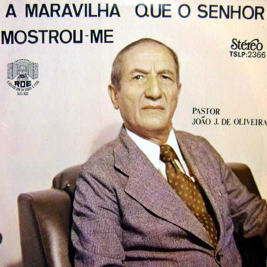 Pr. João de Oliveira - A Maravilha que o Senhor Mostrou-me (1966)