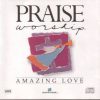 Praise & Whorship - Amazing Love 1990