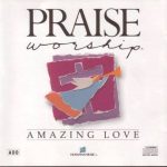 Praise & Whorship - Amazing Love 1990