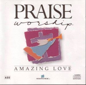 Praise & Whorship - Amazing Love 1990