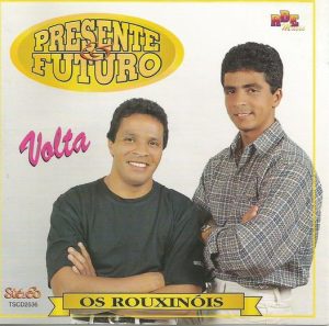 Presente & Futuro (Os rouxinóis) - Volta