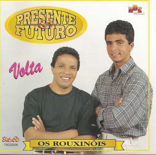 Presente & Futuro (Os rouxinóis) - Volta