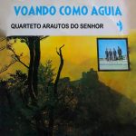 Quarteto Arautos do Senhor - Voando Como Águia 1981 POR Ginaldo Américo