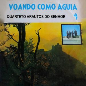 Quarteto Arautos do Senhor - Voando Como Águia 1981 POR Ginaldo Américo