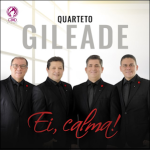 Quarteto Gileade (2020) - Ei, Calma!