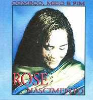 Baixe os CDs gospel – Rose Nascimento – Começo, Meio e Fim Rose Nascimento - Começo, Meio e Fim