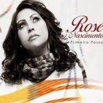 Rose Nascimento - Primeiro Passo