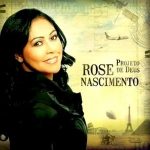 Rose Nascimento - Projeto de Deus 2009