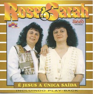ROSE & SARAH - É JESUS A ÚNICA SAÍDA - VOZ E PB