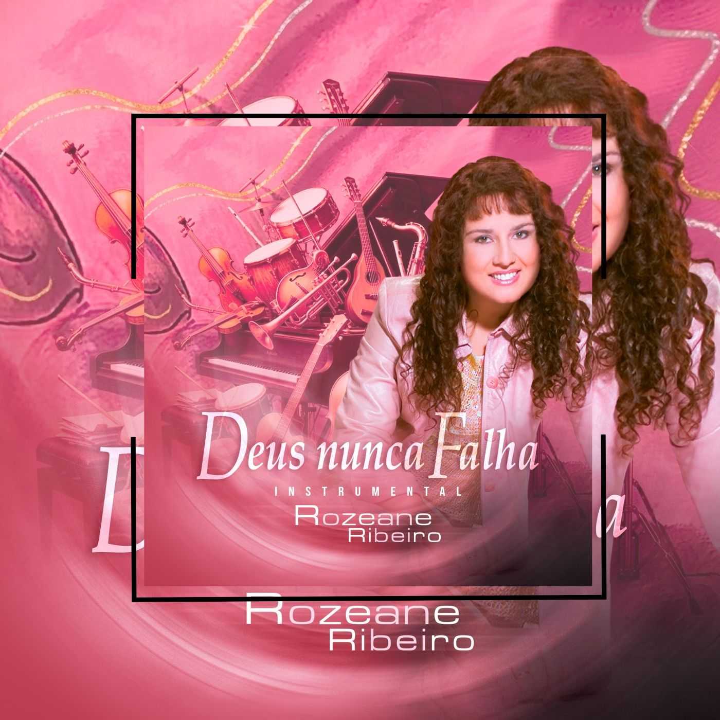 Rozeane Ribeiro - Deus Nunca Falha Instrumental