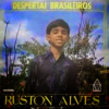 Ruston Alves - Despertai Brasileiros