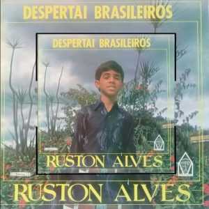 Ruston Alves - Despertai Brasileiros 1981