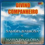 Samuel Barbosa & Maria da Gloria - Divino Companheiro