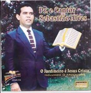 Sebastião Alves, Pr - O Jardineiro é Jesus Cristo
